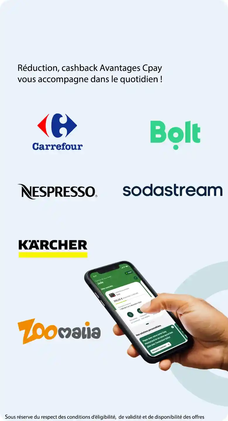 Ayez le bon réflexe Avantages Cpay Pour consommer malin ! Liste non exhaustives des enseignes partenaires : Carrefour, Bolt, Karcher, Zoomania, Nespresso, Sodastream. Sous réserve du respect des conditions d'éligibilité, de validité et de disponibilité des offres